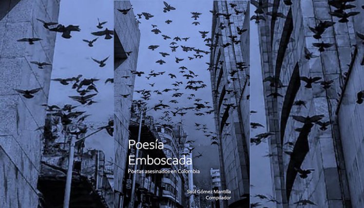 Poesía Emboscada: Poetas asesinados en Colombia