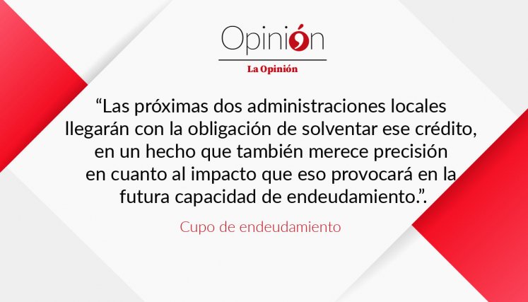 Las próximas dos administraciones locales  llegarán con la obligación de solventar ese crédito,  en un hecho que también merece precisión  en cuanto al impacto que eso provocará en la  futura capacidad de endeudamiento