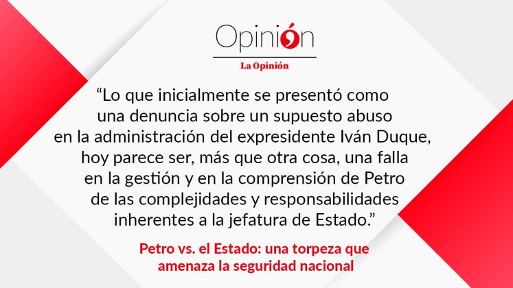 Petro vs. el Estado: una torpeza que amenaza la seguridad nacional