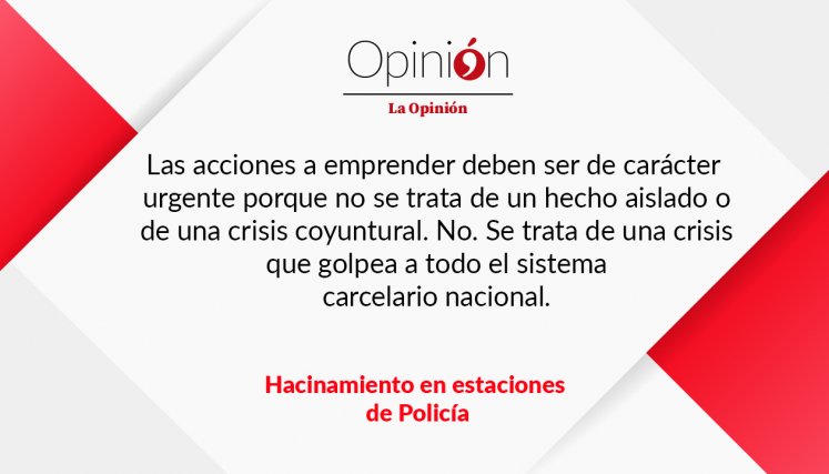Editorial-17-06-26-Hacinamiento en estaciones de Policía