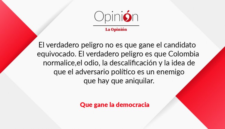 Editorial Que gane la democracia 21-06-26
